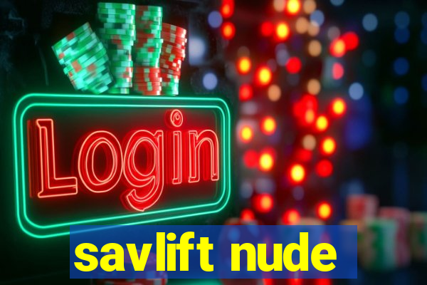 savlift nude