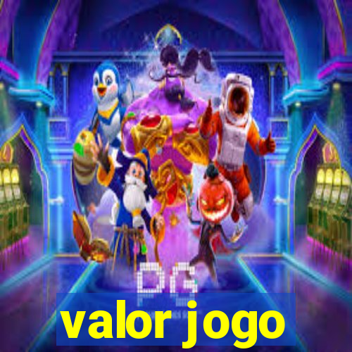 valor jogo