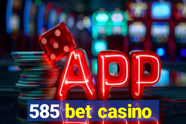 585 bet casino