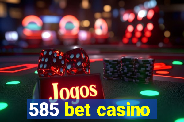 585 bet casino