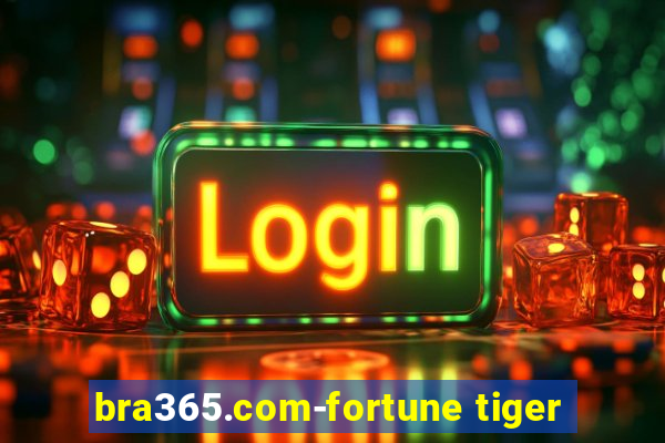 bra365.com-fortune tiger