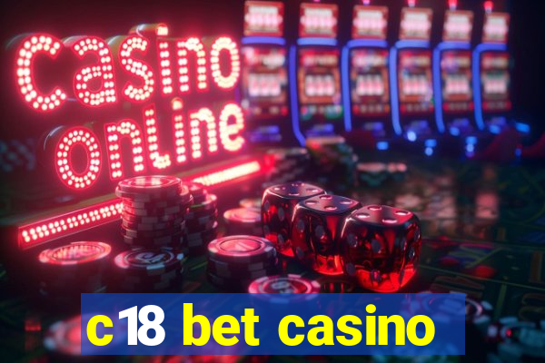 c18 bet casino