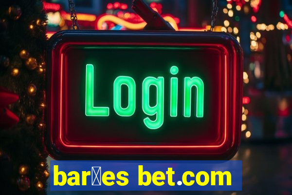 bar玫es bet.com