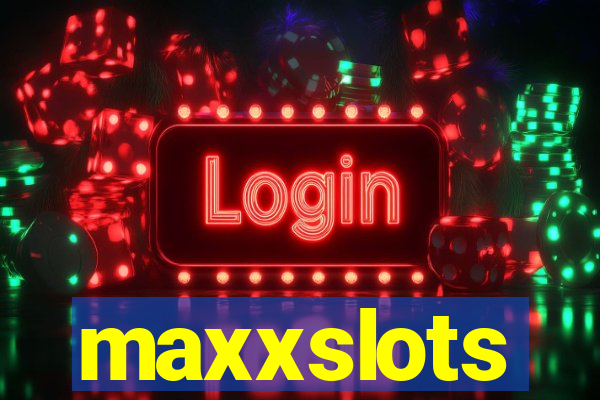 maxxslots