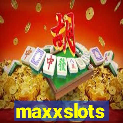 maxxslots