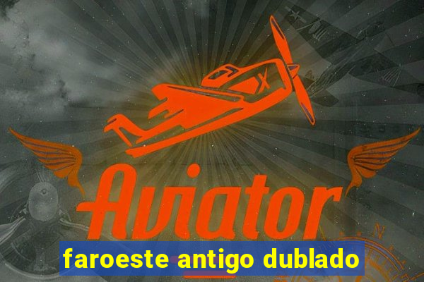 faroeste antigo dublado