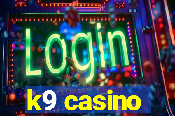 k9 casino