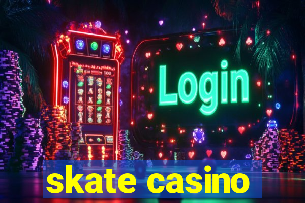 skate casino