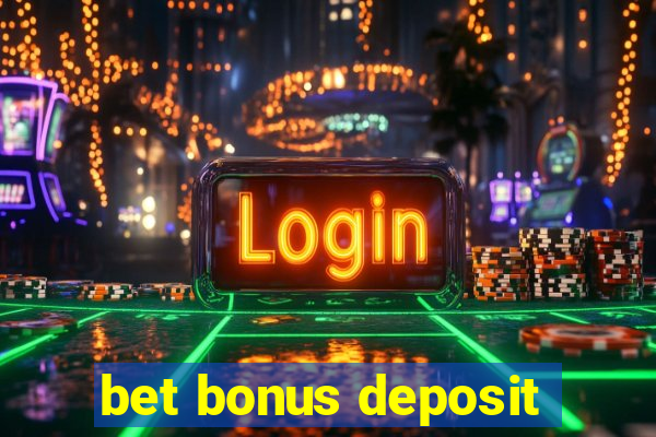 bet bonus deposit