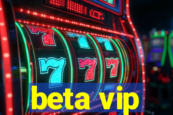 beta vip