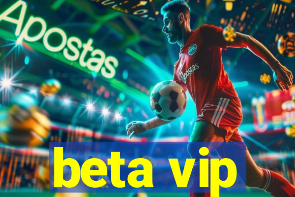 beta vip