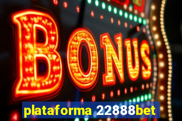 plataforma 22888bet