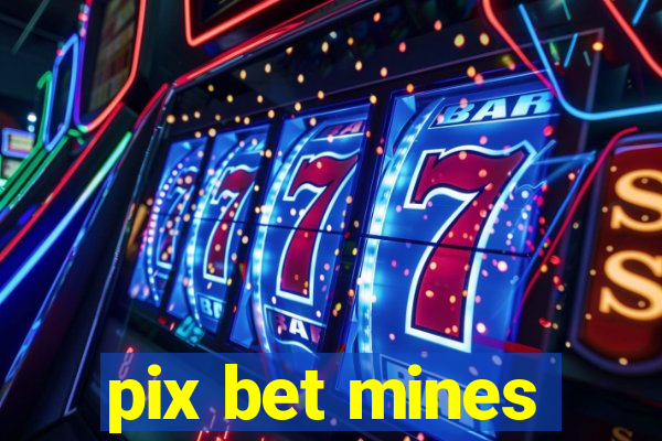 pix bet mines