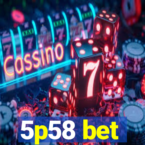 5p58 bet