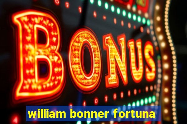 william bonner fortuna