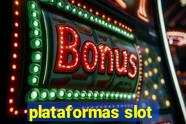 plataformas slot