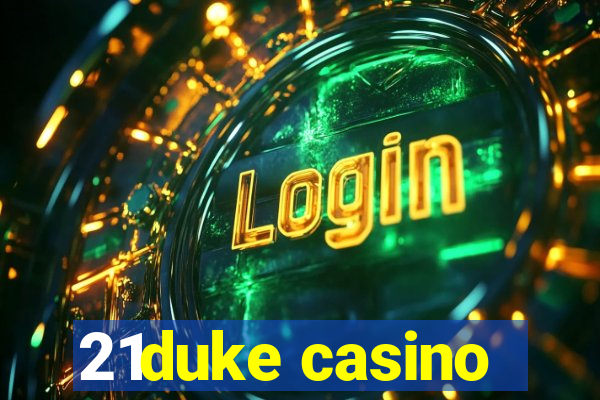 21duke casino