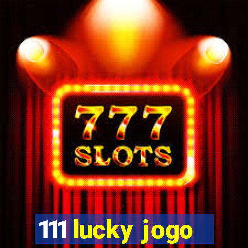 111 lucky jogo