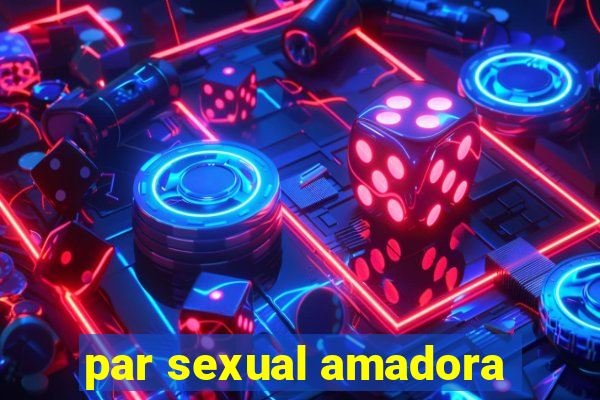 par sexual amadora