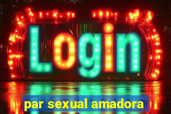 par sexual amadora