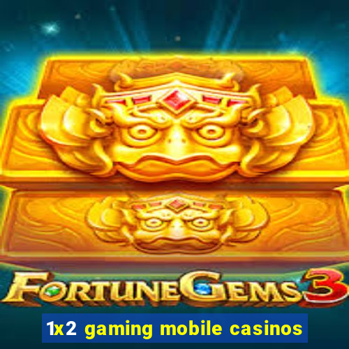 1x2 gaming mobile casinos