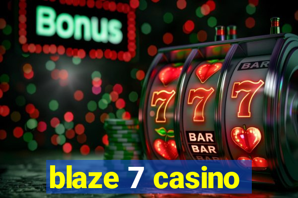 blaze 7 casino