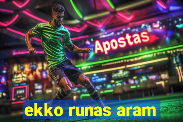 ekko runas aram