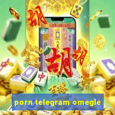 porn telegram omegle