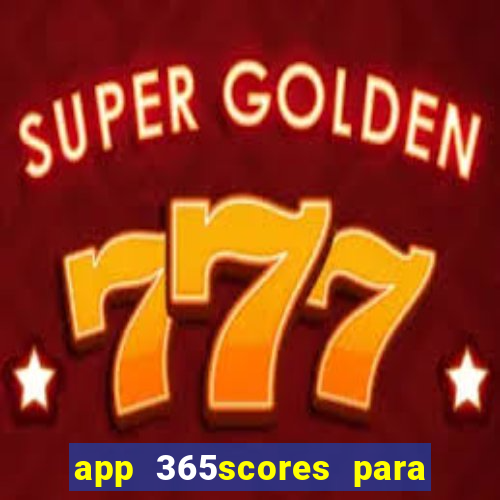 app 365scores para que serve