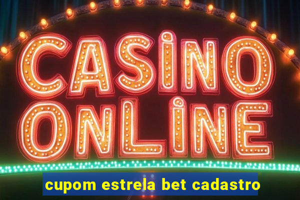 cupom estrela bet cadastro