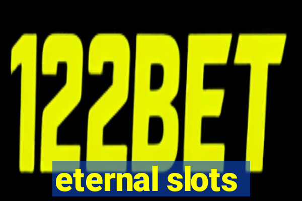 eternal slots