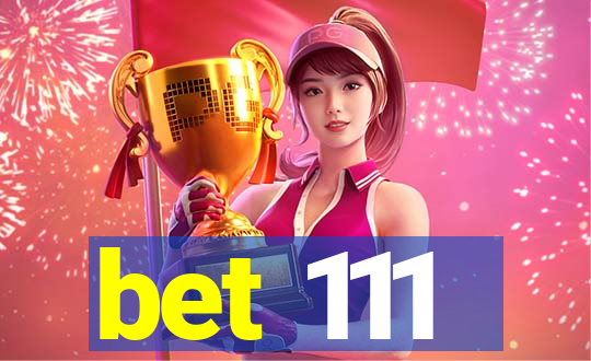 bet 111