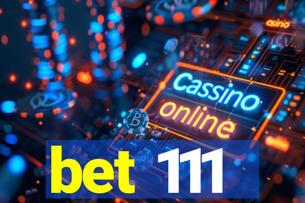 bet 111