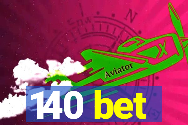 140 bet