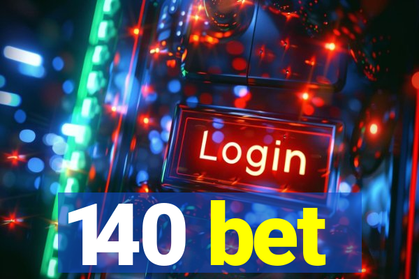 140 bet