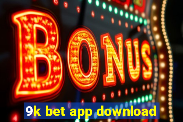 9k bet app download