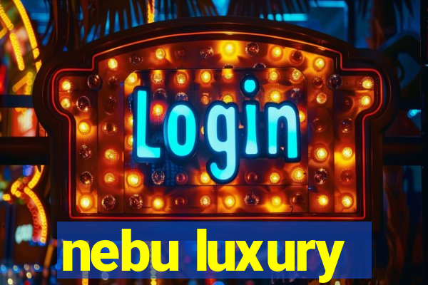 nebu luxury