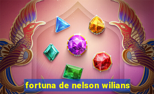 fortuna de nelson wilians