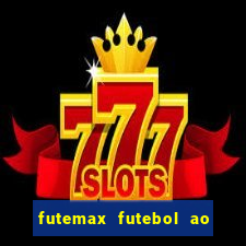 futemax futebol ao vivo hoje