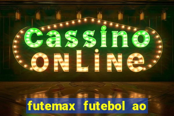 futemax futebol ao vivo hoje