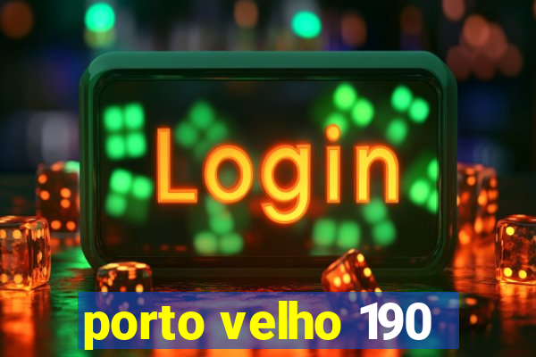 porto velho 190