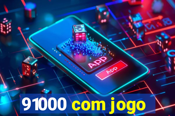 91000 com jogo