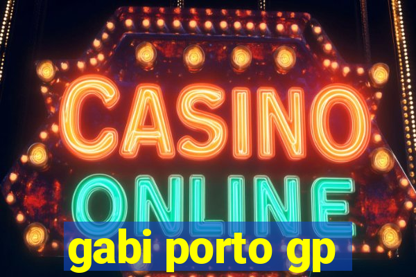 gabi porto gp