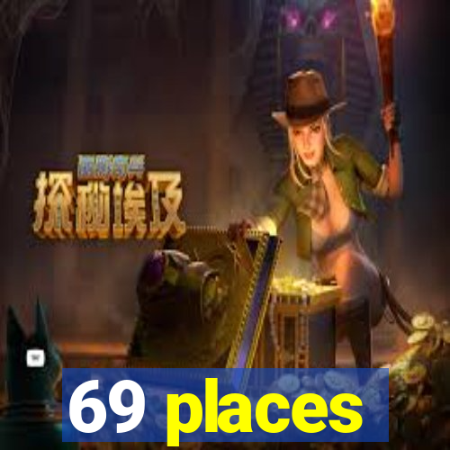 69 places