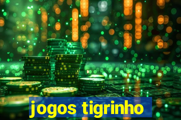 jogos tigrinho