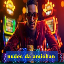 nudes da amichan