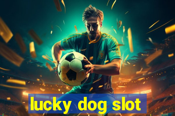 lucky dog slot