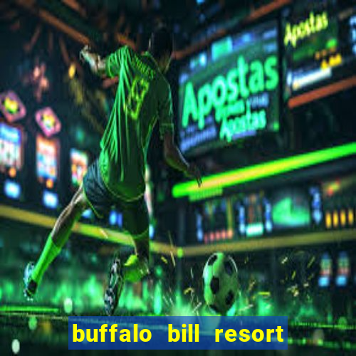 buffalo bill resort and casino