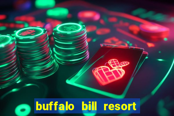 buffalo bill resort and casino