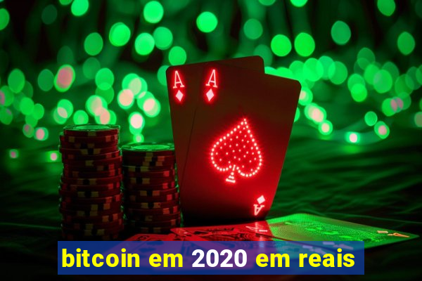 bitcoin em 2020 em reais